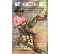 Nyle H. Miller Joseph W. Snell Why the West Was Wild (Tascabile)