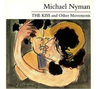 Nyman,Michael - The Kiss and Other Movements