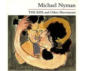 Nyman,Michael - The Kiss and Other Movements