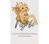NYOBI: A Journey Through Power, Presence, and Consciousness