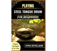 Nyra Estelleon Playing Steel Tongue Drum for Beginners (Tascabile)