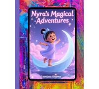 Nyra’s Magical Adventures: A Celestial Journey of Courage, Light, and Dreams