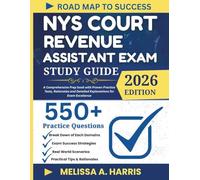 NYS COURT REVENUE ASSISTANT EXAM STUDY GUIDE 2026: A Comprehensive Prep book with Proven Practice Tests, Rationales and Detailed Explanations for Exam Excellence