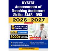 NYSTCE Assessment of Teaching Assistant Skills (ATAS) (095) Test Prep 2026-2027: Complete Exam Review, Proven Strategies, 5 Full-Length Practice Tests ... for the New York State Teacher Certification