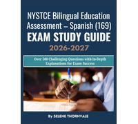 NYSTCE Bilingual Education Assessment - Spanish (169) Exam Study Guide 2026-2027: Over 500 Challenging Questions with In-Depth Explanations for Exam Success