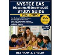 NYSTCE EAS Educating All Students (201) Study Guide 2026-2027: Get Certification With Confidence: 5 Full-Length Practice Exams, High-Yield Teaching ... Review, and Exam-Style Classroom Scenarios