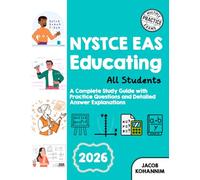 NYSTCE EAS Educating All Students: A Complete Study Guide with Practice Questions and Detailed Answer Explanations