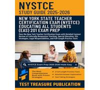 NYSTCE EAS Educating All Students Test (201) Study Guide 2025-2026: Pass the New York Teacher Certification Exam with Detailed Content Review of ... ESL Strategies, and Legal Responsibilities