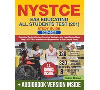 NYSTCE EAS Educating All Students Test (201) Study Guide: Complete Content Review Covering Strategies and Legal Duties Made Easy + 320 Q&As with Detailed Explanations (8 Full-Length Tests)