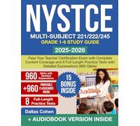 NYSTCE Multi-Subject 221/222/245 Grade 1-6 Study Guide: Pass Your Teacher Certification Exam with Complete Content Coverage and 8 Full-Length Practice Tests with Detailed Explanations (960 Q&As)