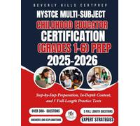 NYSTCE Multi-Subject: Childhood Educator Certification (Grades 1-6) Prep 2025-2026: Step-by-Step Preparation, In-Depth Content, and 5 Full-Length Practice Tests
