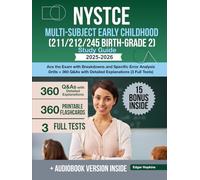NYSTCE Multi-Subject Early Childhood (211/212/245 Birth-Grade 2) Study Guide: Ace the Exam with Breakdowns and Specific Error Analysis Drills + 360 Q&As with Detailed Explanations (3 Full Tests)
