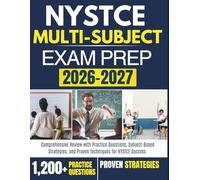 NYSTCE MULTI-SUBJECT EXAM PREP 2026-2027: Comprehensive Review with Practice Questions, Subject-Based Strategies, and Proven Techniques for NYSTCE Success