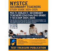 NYSTCE Multi-Subject: Secondary Teachers (241/244/245) Study Guide 2024-2025: Pass the New York State Teacher Certification Exam for Grades 7-12 with ... Science, and Full-Length Practice Tests