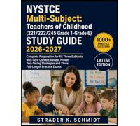 NYSTCE Multi-Subject: Teachers of Childhood (221/222/245 Grade 1-Grade 6) Study Guide 2026-2027: Complete Preparation for All Three Subtests with Core ... and Three Full-Length Practice Exams