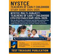 NYSTCE Multi-Subject: Teachers of Early Childhood (211/212/245) Study Guide 2024-2025: Pass the Birth-Grade 2 Certification with Detailed Content ... Strategies, and Full-Length Practice Tests