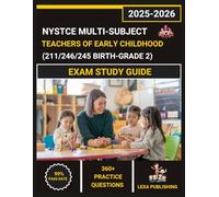 NYSTCE Multi-Subject: Teachers of Early Childhood (211/246/245 Birth-Grade 2) exam study guide: Comprehensive Review with 3 Full-Length Practice ... Coverage, and Proven Test-Taking Strategies