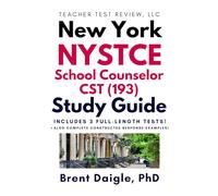 NYSTCE School Counselor CST (193) Study Guide: Comprehensive Review, Practice Tests, and Constructed Response Prep for New York Certification