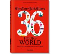 NYT. 36 Hours. World. 150 Cities from Abu Dhabi to Zurich [Lingua inglese] [Lingua Inglese]