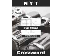 NYT Crossword Book Gym Theme: Not Your Typical 101 Puzzles! Flex Your Brain With This Activity Book All About Exercise, Training, And Fitness! Solutions Included | 6" x 9" | 202 Pages