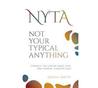 NYTA NOT YOUR TYPICAL ANYTHING: THROUGH THE LENS OF MANY HATS, ONE PURPOSE, FUELED BY GOD