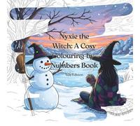 Nyxie the Witch: A Cosy Colouring-by-Numbers Book: Yule Witch Coloring for Adults - Includes Beautiful Full-Color References for Easy Coloring