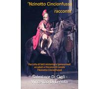 'Nzinotto Cincionfusso racconta: Raccolta di fatti misteriosi e paranormali accaduti a Vincenzo Di Lenola (’Nzinotto Cincionfusso)