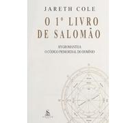 O 1º Livro de Salomão: Hygromanteia: O Código Primordial do Domínio