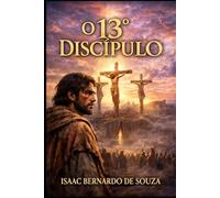 O 13° DISCÍPULO
