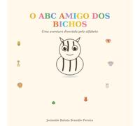 O ABC Amigo dos Bichos: Uma aventura pelo alfabeto