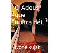 O Adeus que nunca dei