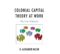 O. Alexander Miller Colonial Capital Theory at Work (Copertina rigida)