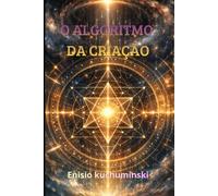 O Algaritmo da Criação: Quando a Máquina tenta Compreender o Criador