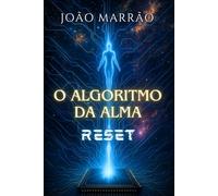 O ALGORITMO DA ALMA: Reset