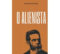 O Alienista: Literatura Clássica Brasileira