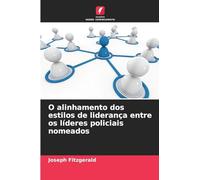 O alinhamento dos estilos de liderança entre os líderes policiais nomeados