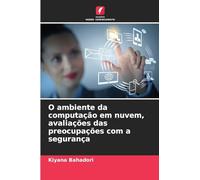 O ambiente da computação em nuvem, avaliações das preocupações com a segurança