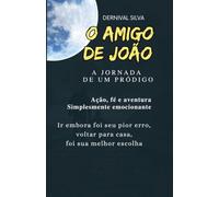 O AMIGO DE JOÃO: A JORNADA DE UM PRÓDIGO