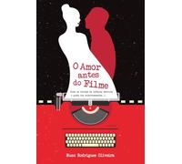 O Amor antes do Filme: Como as feridas da infância escrevem o guião dos relacionamentos...