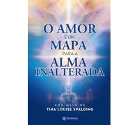 O Amor e um Mapa Para a Alma Inalterada