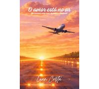 O amor está no ar: Um romance entre voos, destinos e o horizonte