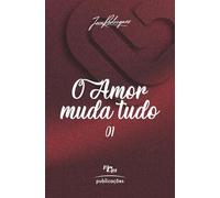 O Amor Muda Tudo
