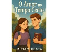 O amor no tempo certo: Romance cristão adolescente