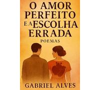O Amor Perfeito e a Escolha Errada