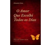 O Amor Que Escolhi Todos os Dias: Porque Amar também é Decidir