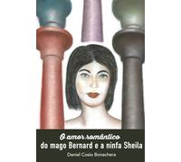O AMOR ROMÂNTICO DO MAGO BERNARD E A NINFA SHEILA