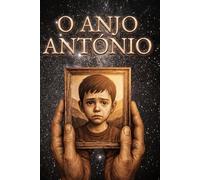 O Anjo António: Um Guia Espiritual de Luz | O Presente Perfeito para Buscadores de Fé | A Melhor Leitura para Elevar a Tua Alma