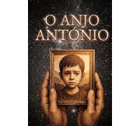 O Anjo António: Um Guia Espiritual de Luz | O Presente Perfeito para Buscadores de Fé | A Melhor Leitura para Elevar a Tua Alma