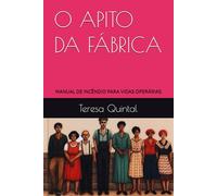 O APITO DA FÁBRICA: MANUAL DE INCÊNDIO PARA VIDAS OPERÁRIAS