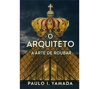 O Arquiteto: A Arte de Roubar